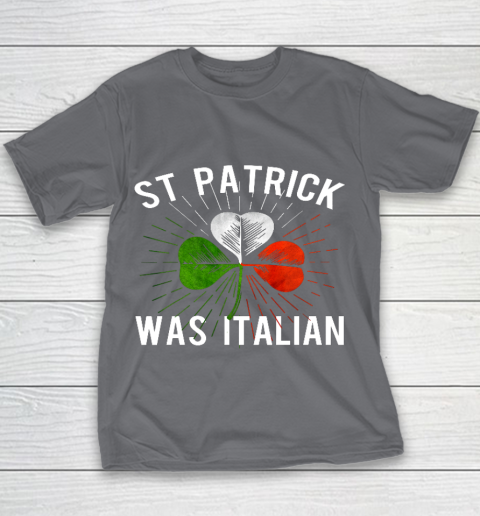 St Patrick Was Italian St Patrick s Irish Day Youth T-Shirt 5