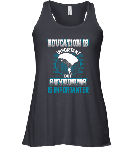 Education Is Important But Skydiving Is Importanter Racerback Tank 4