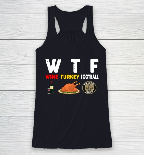 New Orleans Saints Giving Day WTF Wine Turkey Football NFL Racerback Tank 7