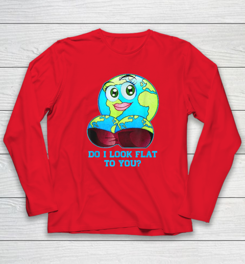 Do I Look Flat To You Earth Day Mother Day Long Sleeve T-Shirt 6
