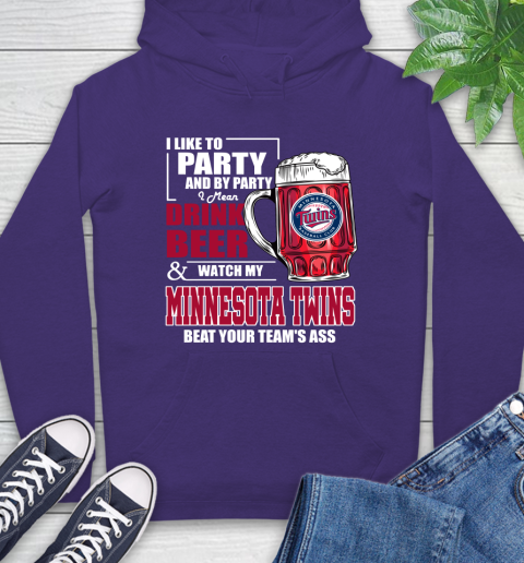 MLB I Like To Party And By Party I Mean Drink Beer And Watch My Minnesota Twins Beat Your Team's Ass Baseball Hoodie 5