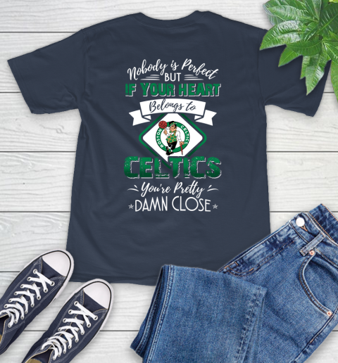 NBA Basketball Boston Celtics Nobody Is Perfect But If Your Heart Belongs To Celtics You're Pretty Damn Close Shirt T-Shirt 3