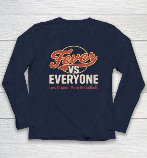 Indiana Fever vs Everyone Less Drama More Basketball Long Sleeve T-Shirt 2