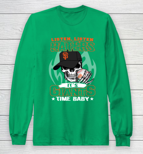 Listen Haters It is GIANTS Time Baby MLB Long Sleeve T-Shirt 4