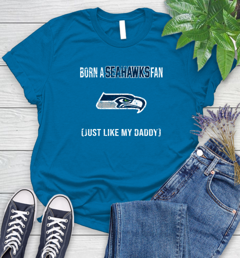 NFL Seattle Seahawks Football Loyal Fan Just Like My Daddy Shirt Women's T-Shirt 8