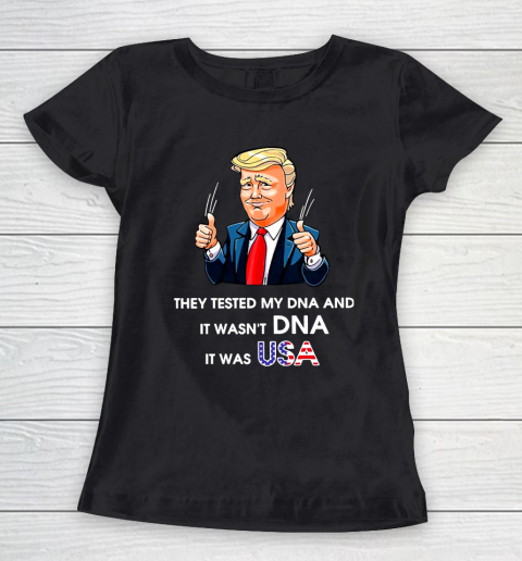 Trump It Wasn't DNA It Was USA Women's T-Shirt