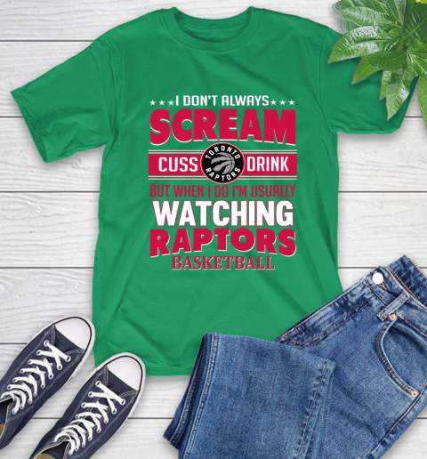 Toronto Raptors NBA Basketball I Scream Cuss Drink When I'm Watching My Team T-Shirt 7