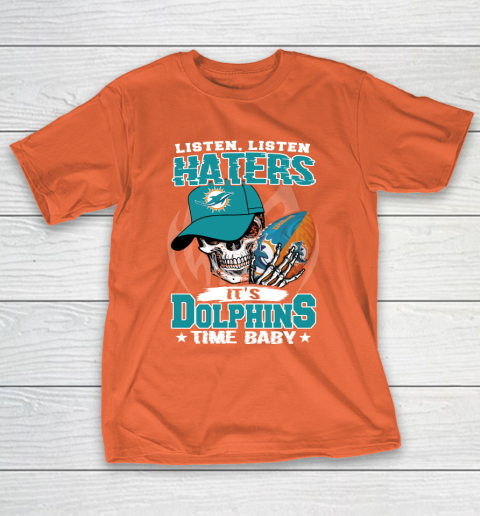 Listen Haters It is DOLPHINS Time Baby NFL T-Shirt 4