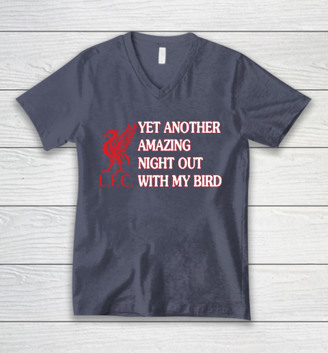Liverpool L.F.C Yet Another Amazing Night Out With My Bird V-Neck T-Shirt 7