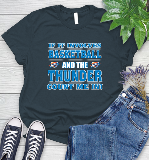 NBA If It Involves Basketball And Oklahoma City Thunder Count Me In Sports Women's T-Shirt 8