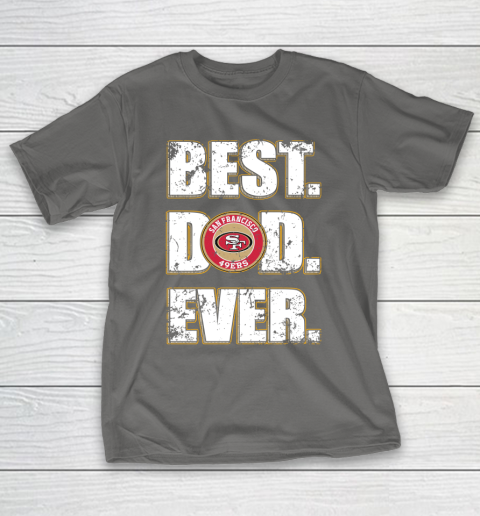 NFL San Francisco 49ers Football Best Dad Ever Family Shirt T-Shirt 8