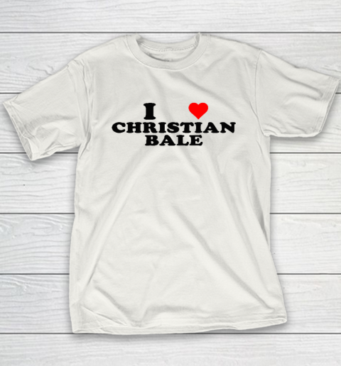 I Love Christian Bale Youth T-Shirt