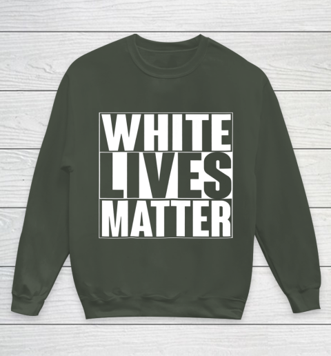 White Lives Matter Tshirt Youth Sweatshirt 8