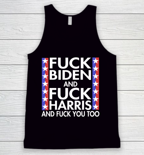 Fuck Biden And Fuck Harris Funny Anti Biden Supporter Tank Top
