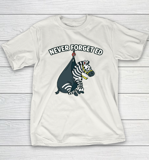Never Forget Ed The Zebra Captured Youth T-Shirt