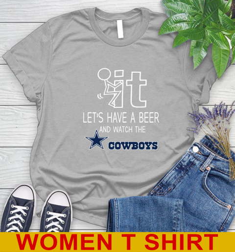 Dallas Cowboys Football NFL Let's Have A Beer And Watch Your Team Sports Women's T-Shirt 5