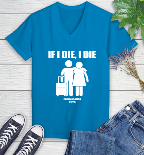 Coronacation If I Die I Die Shirt 76