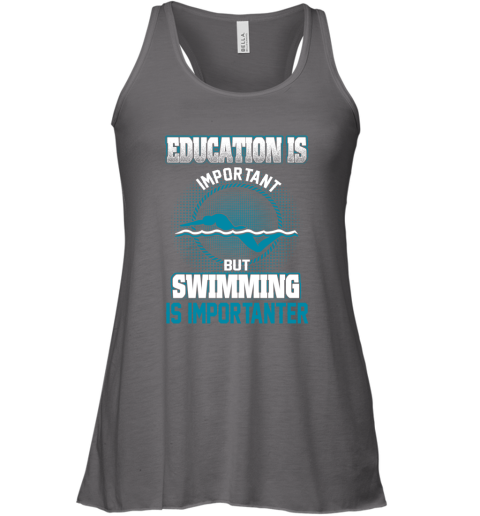 Education Is Important But Swimming Is Importanter Racerback Tank 5
