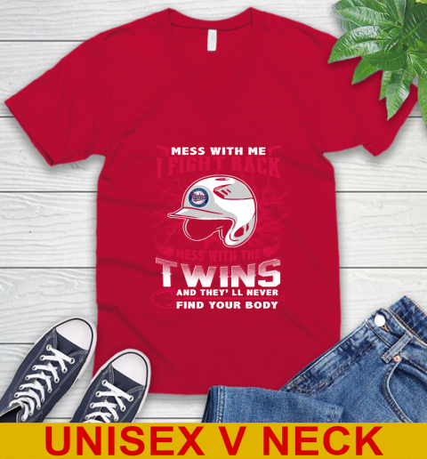 MLB Baseball Minnesota Twins Mess With Me I Fight Back Mess With My Team And They'll Never Find Your Body Shirt V-Neck T-Shirt 6