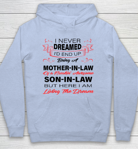 I Never Dreamed Id End Up Being A Mother In Law Awesome Hoodie 5