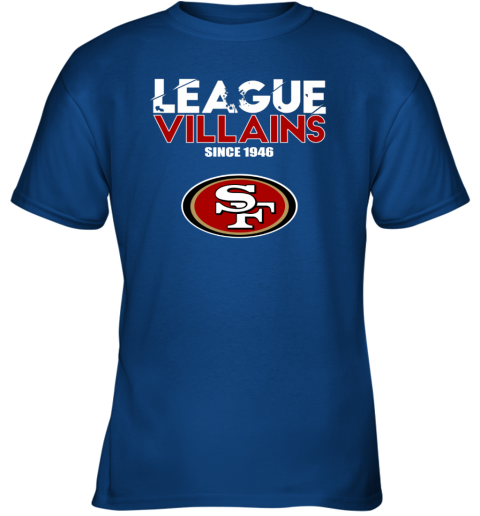 NFL League Villains Since 1946 San Francisco 49ers Youth T-Shirt - Rookbrand