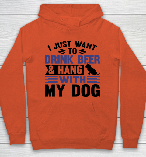 Beer Lover Funny Shirt I Just Want To Drink Beer And Hang With My Dog  Humour Funny with Black Dog Hoodie 3