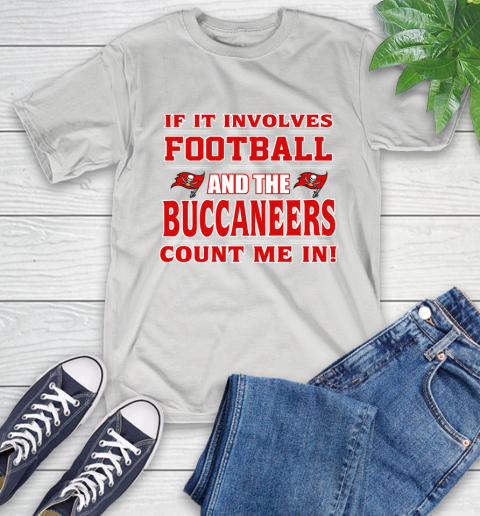 NFL If It Involves Football And The Tampa Bay Buccaneers Count Me In Sports T-Shirt
