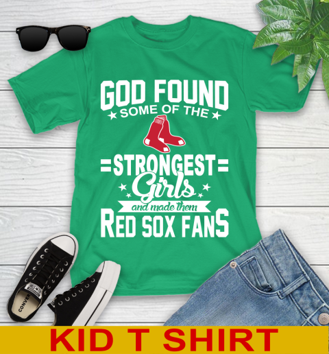 Boston Red Sox MLB Baseball God Found Some Of The Strongest Girls Adoring Fans Youth T-Shirt 7