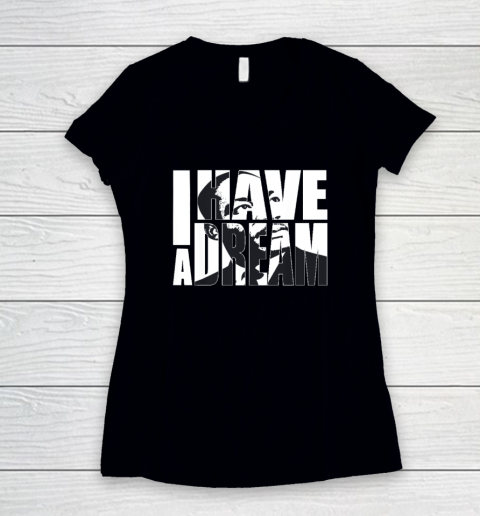 Martin Luther King Day I Have a Dream MLK Day Women's V-Neck T-Shirt