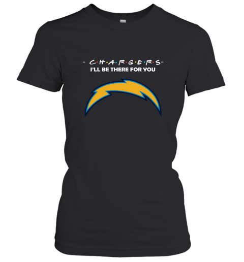 I'll Be There For You Los Angeles Chargers Friends Movie NFL Women's T-Shirt