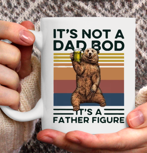 It's Not A Dad BOD It's Father Figure Bear Beer Lover Ceramic Mug 11oz