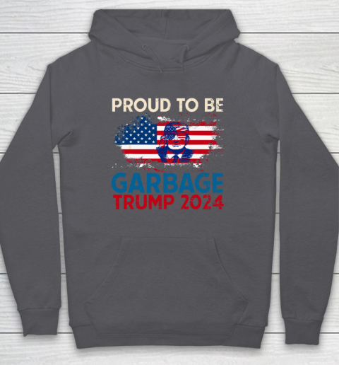 Trump 2024 Election Proud To Be Garbage Vote Trump Presiden Hoodie 4