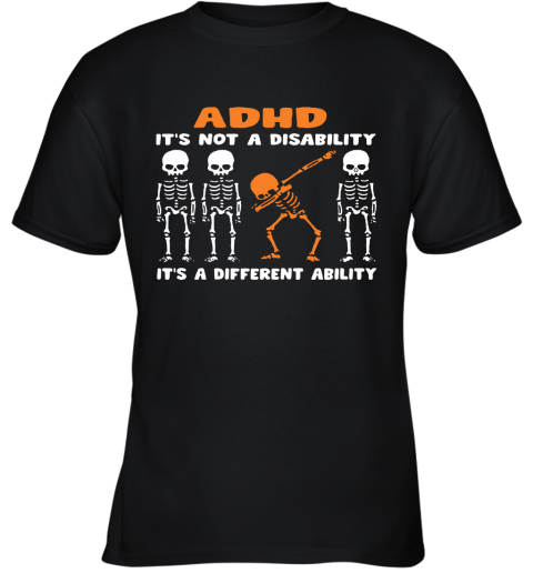 Dabbing Skeletons ADHD It's Not Disability A Different Ability Youth T-Shirt