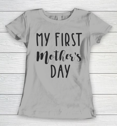 Mother S Day Funny Gift Ideas Apparel My First Mother S Day T Shirt Women S T Shirt Tee For Sports
