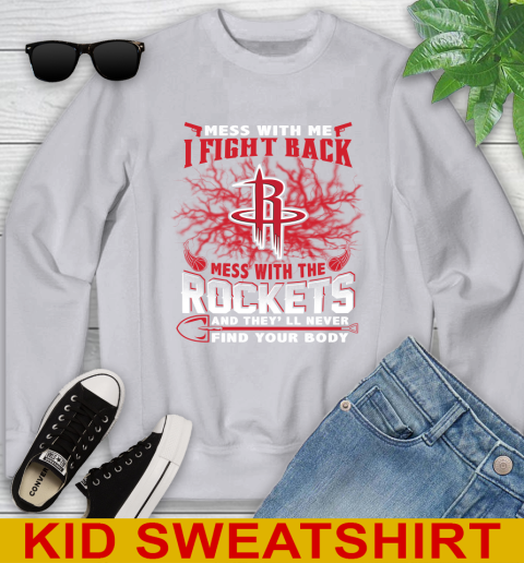 NBA Basketball Houston Rockets Mess With Me I Fight Back Mess With My Team And They'll Never Find Your Body Shirt Youth Sweatshirt 3