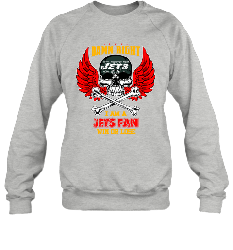 NFL Damn Right I Am A New York Jets Win Or Lose Skull Football Sports (1) Zt8UT3PmLlS sweatshirt 35 95 151514 front sport grey