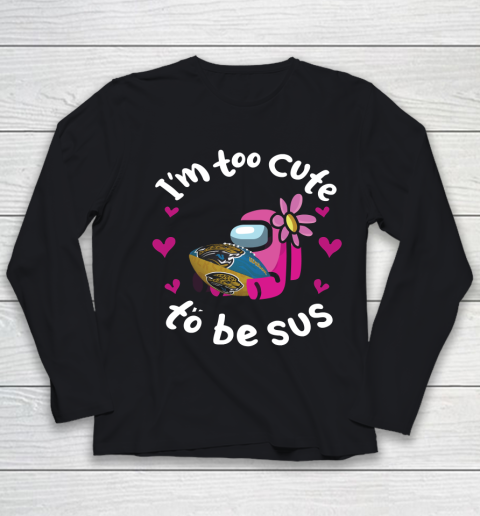 Jacksonville Jaguars NFL Football Among Us I Am Too Cute To Be Sus Youth Long Sleeve