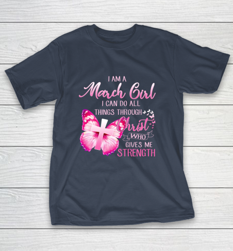Im a March girl i can do all things through Christ T-Shirt 3