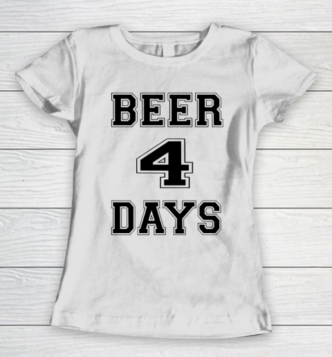 Beer Lover Funny Shirt Beer 4 Days Women's T-Shirt
