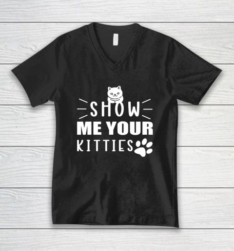 Kitten Show me your Kitties Cat V-Neck T-Shirt