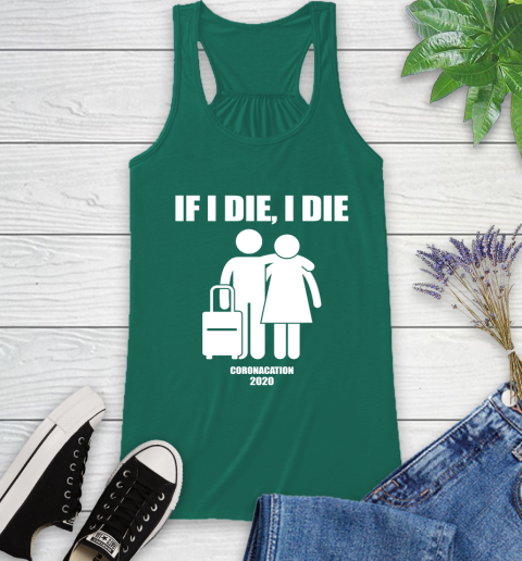 Coronacation If I Die I Die Shirt 40
