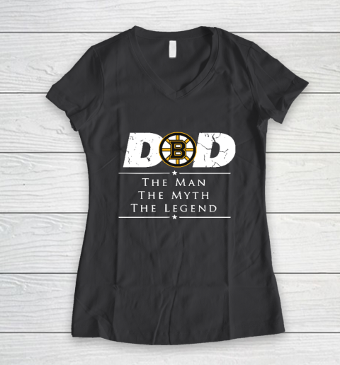 Boston Bruins NHL Ice Hockey Dad The Man The Myth The Legend Women's V-Neck T-Shirt 6