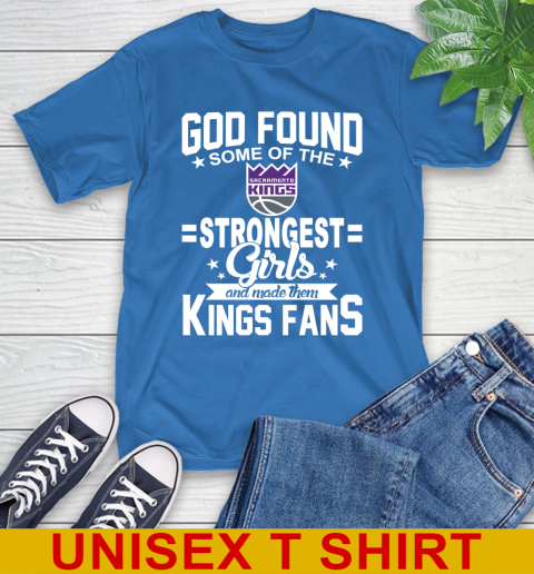 Sacramento Kings NBA Basketball God Found Some Of The Strongest Girls Adoring Fans T-Shirt 11