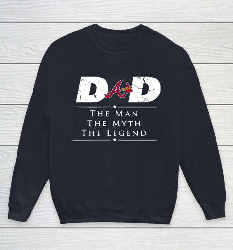 Atlanta Braves MLB Baseball Dad The Man The Myth The Legend Youth Sweatshirt 2