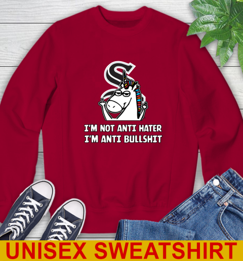 Chicago White Sox MLB Baseball Unicorn I'm Not Anti Hater I'm Anti Bullshit Sweatshirt 7