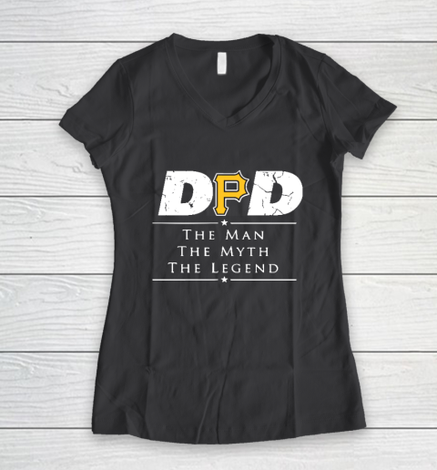 Pittsburgh Pirates MLB Baseball Dad The Man The Myth The Legend Women's V-Neck T-Shirt 6