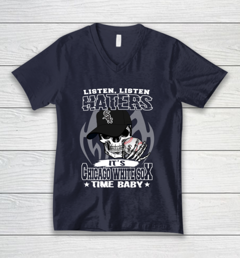 Listen Haters It is WHITE SOX Time Baby MLB V-Neck T-Shirt 2