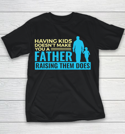 Father's Day Funny Gift Ideas Apparel  Raising Kids Dad Father T Shirt Youth T-Shirt