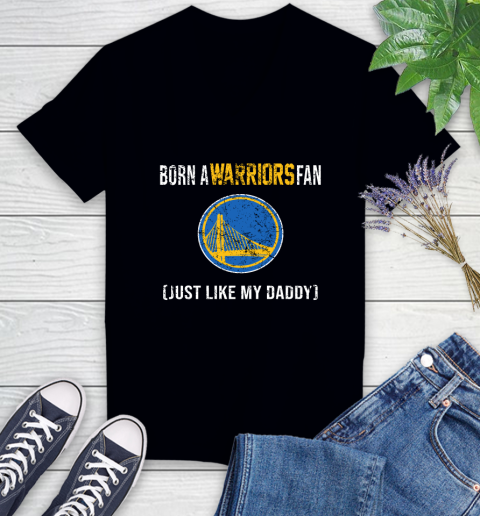 NBA Golden State Warriors Loyal Fan Just Like My Daddy Basketball Shirt Women's V-Neck T-Shirt
