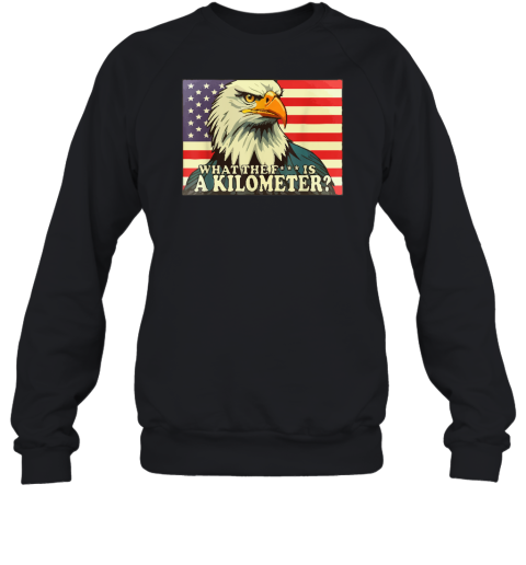 WTF What The Fuck Is A Kilometer George Washington July 4th Sweatshirt